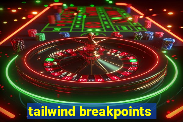 tailwind breakpoints